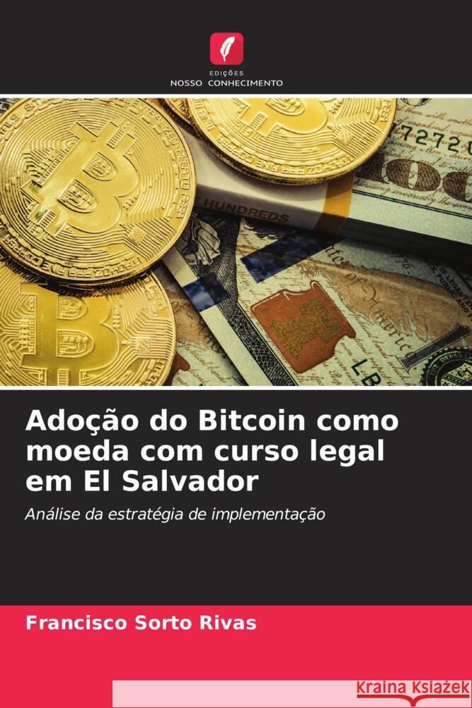 Adoção do Bitcoin como moeda com curso legal em El Salvador Sorto Rivas, Francisco 9786204466965