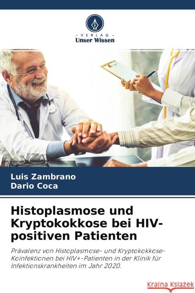 Histoplasmose und Kryptokokkose bei HIV-positiven Patienten Zambrano, Luis, Coca, Dario 9786204466989