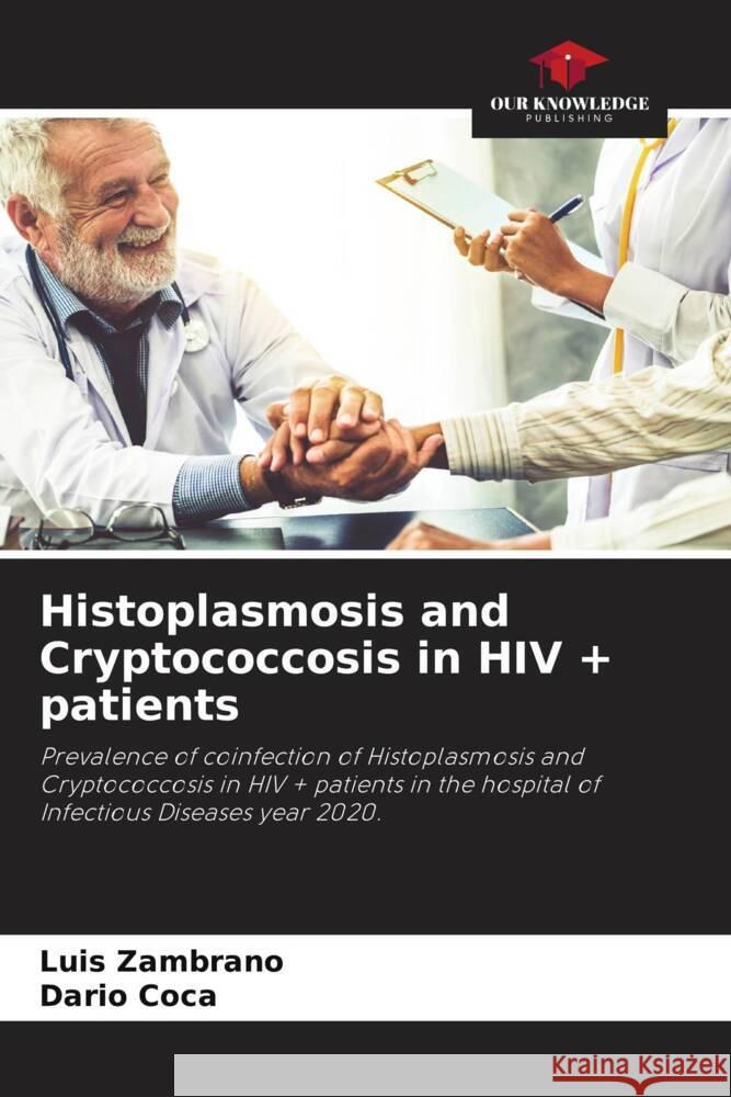 Histoplasmosis and Cryptococcosis in HIV + patients Zambrano, Luis, Coca, Dario 9786204466996