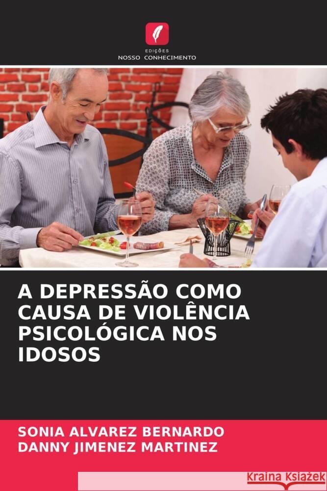 A DEPRESSÃO COMO CAUSA DE VIOLÊNCIA PSICOLÓGICA NOS IDOSOS Álvarez Bernardo, Sonia, Jiménez Martínez, Danny 9786204467986