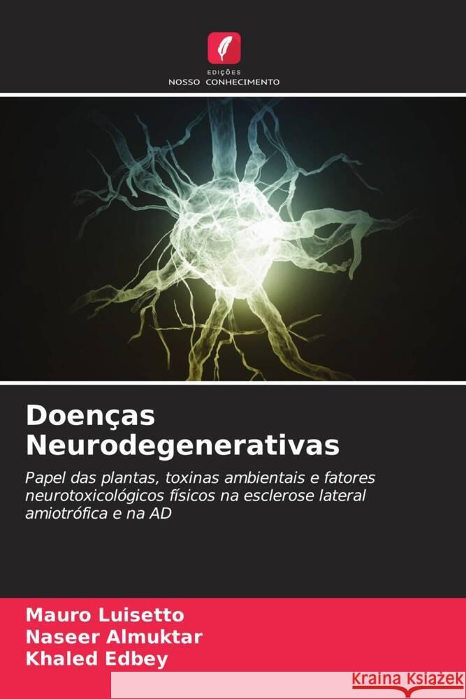 Doenças Neurodegenerativas Luisetto, Mauro, Almuktar, Naseer, Edbey, Khaled 9786204468211 Edições Nosso Conhecimento