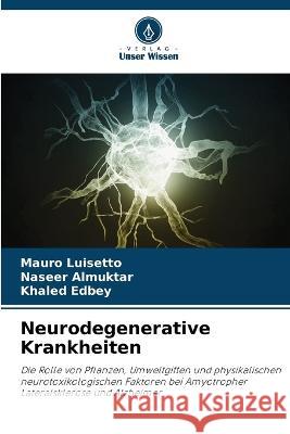 Neurodegenerative Krankheiten Mauro Luisetto Naseer Almuktar Khaled Edbey 9786204468259 International Book Market Service Ltd