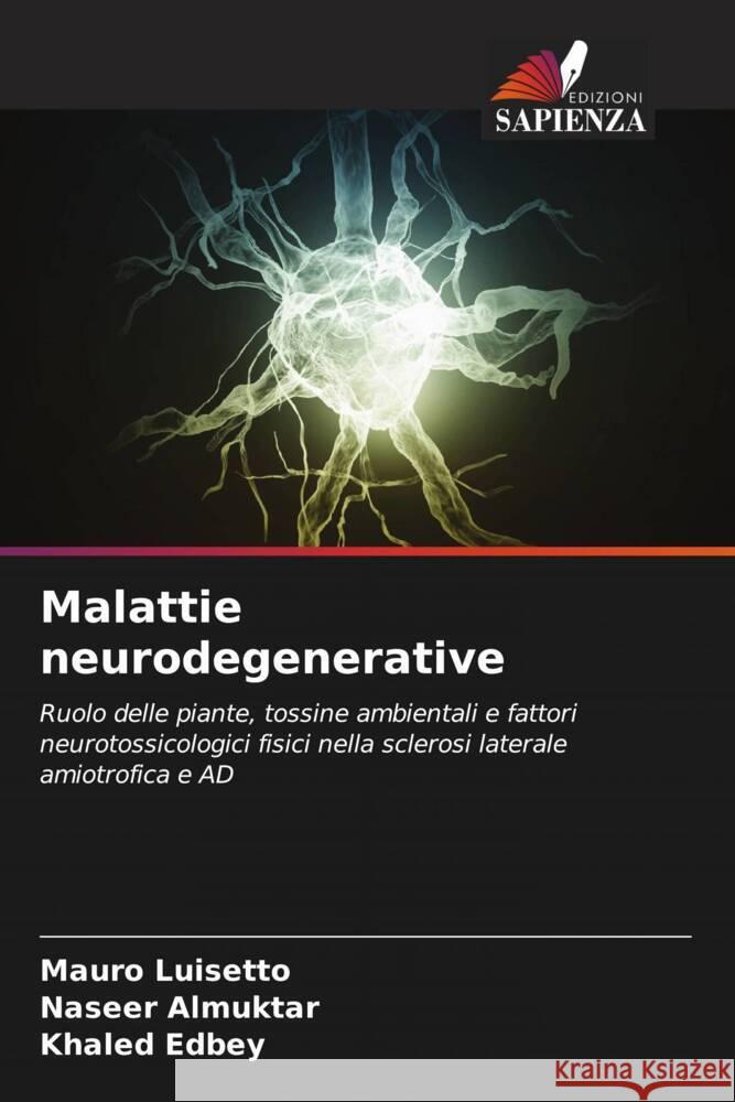 Malattie neurodegenerative Luisetto, Mauro, Almuktar, Naseer, Edbey, Khaled 9786204468280 Edizioni Sapienza