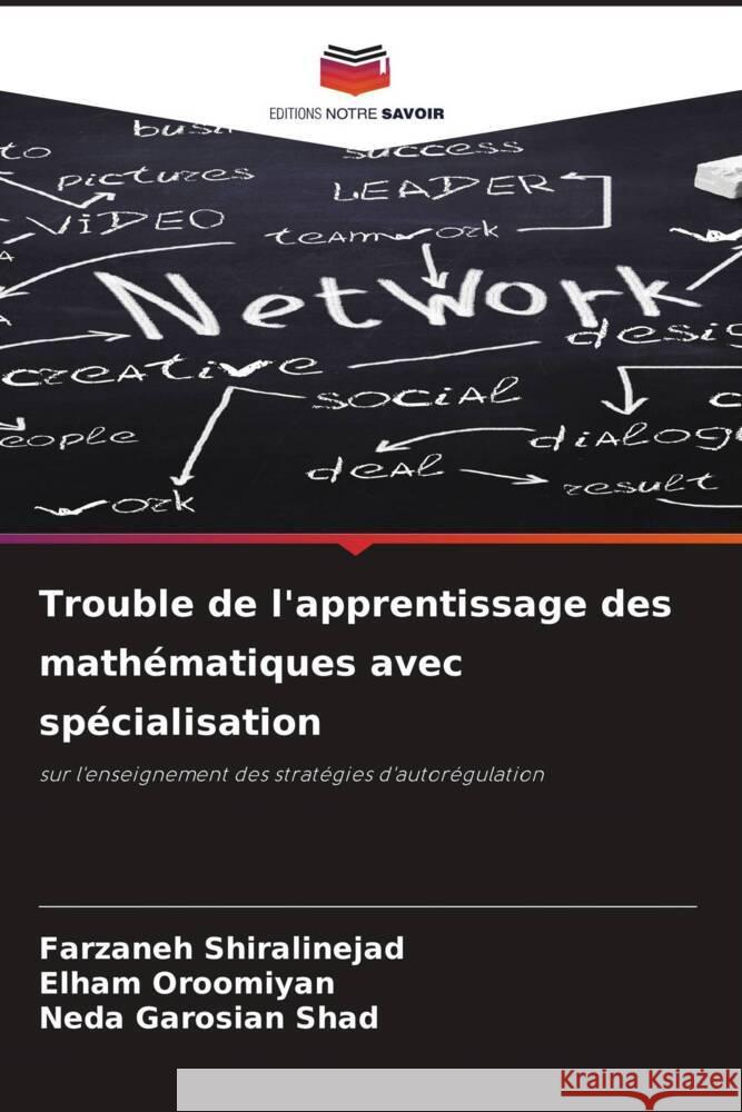 Trouble de l'apprentissage des mathématiques avec spécialisation Shiralinejad, Farzaneh, Oroomiyan, Elham, Garosian Shad, Neda 9786204468327 Editions Notre Savoir