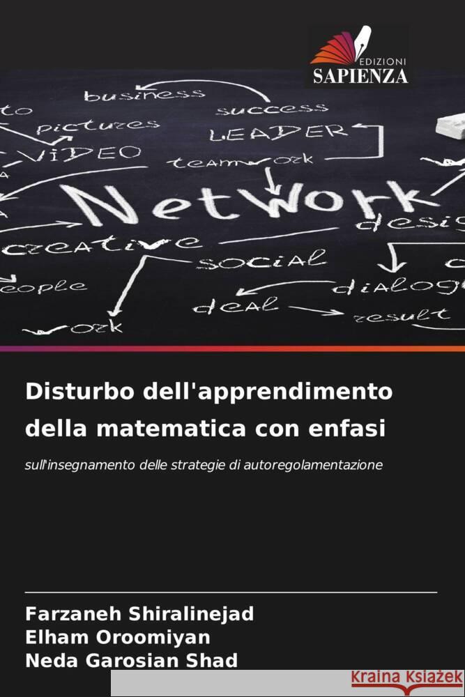 Disturbo dell'apprendimento della matematica con enfasi Shiralinejad, Farzaneh, Oroomiyan, Elham, Garosian Shad, Neda 9786204468334 Edizioni Sapienza