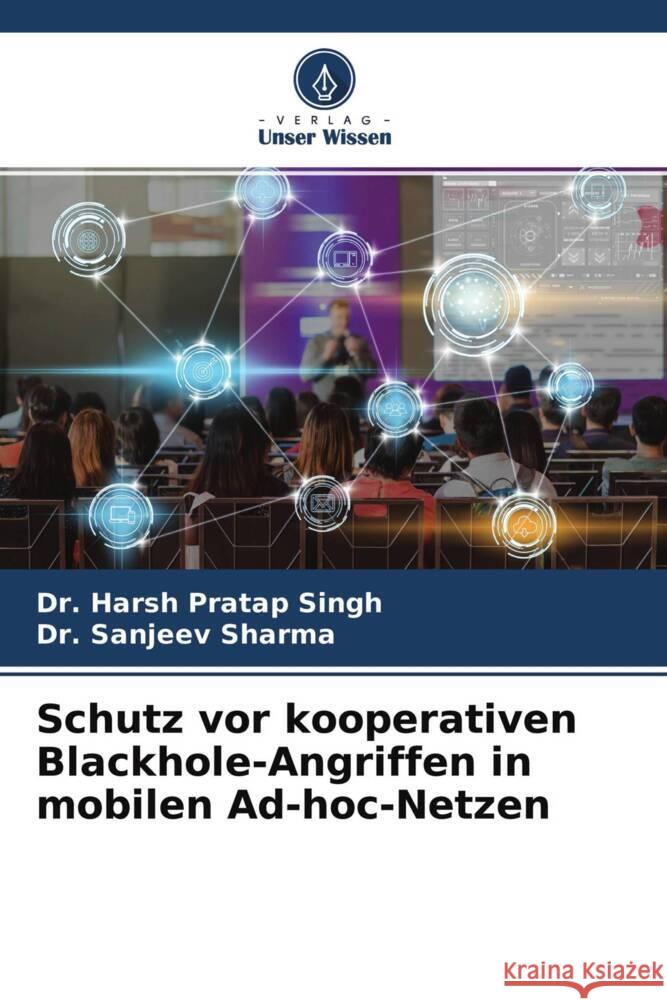 Schutz vor kooperativen Blackhole-Angriffen in mobilen Ad-hoc-Netzen Pratap Singh, Dr. Harsh, Sharma, Dr. Sanjeev 9786204468426