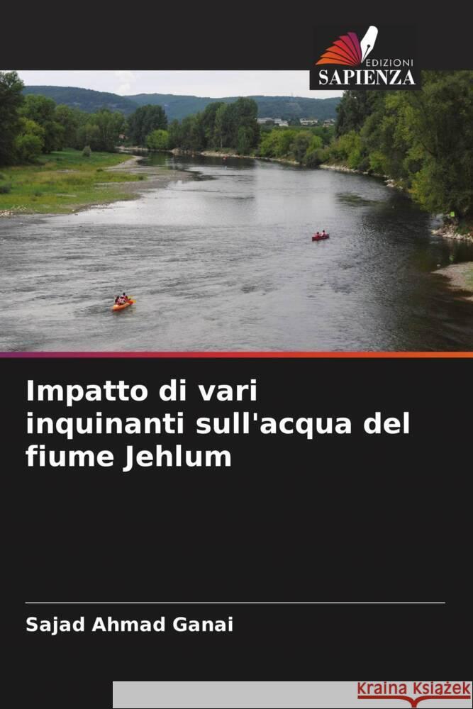 Impatto di vari inquinanti sull'acqua del fiume Jehlum Ganai, Sajad Ahmad, Baig, Rafiq Ahmad 9786204468488