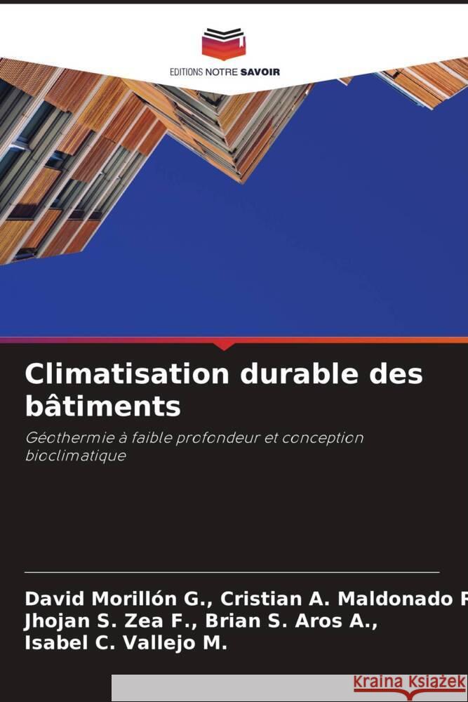 Climatisation durable des bâtiments Cristian A. Maldonado R.,, David Morillón G.,, Brian S. Aros A.,, Jhojan S. Zea F.,, Vallejo M., Isabel C. 9786204468839