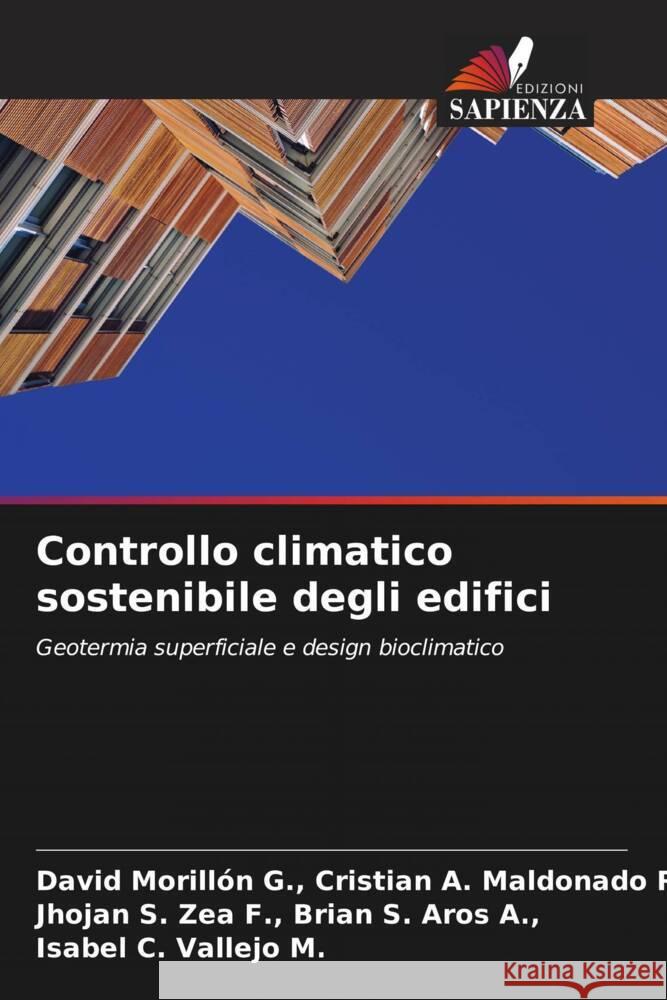 Controllo climatico sostenibile degli edifici Cristian A. Maldonado R.,, David Morillón G.,, Brian S. Aros A.,, Jhojan S. Zea F.,, Vallejo M., Isabel C. 9786204468860