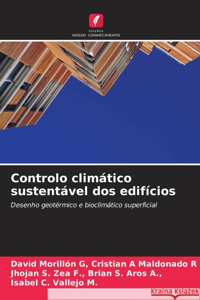 Controlo climático sustentável dos edifícios Cristian A Maldonado R, David Morillón G,, Brian S. Aros A.,, Jhojan S. Zea F.,, Vallejo M., Isabel C. 9786204468884 Edições Nosso Conhecimento