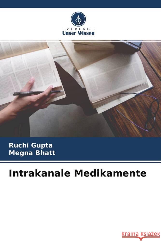 Intrakanale Medikamente Gupta, Ruchi, Bhatt, Megna 9786204468969