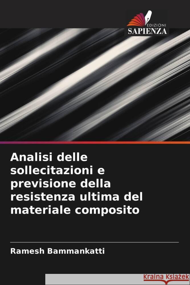 Analisi delle sollecitazioni e previsione della resistenza ultima del materiale composito Bammankatti, Ramesh 9786204469232