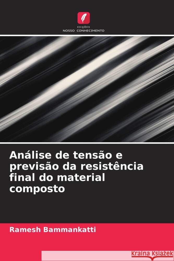 Análise de tensão e previsão da resistência final do material composto Bammankatti, Ramesh 9786204469249 Edições Nosso Conhecimento