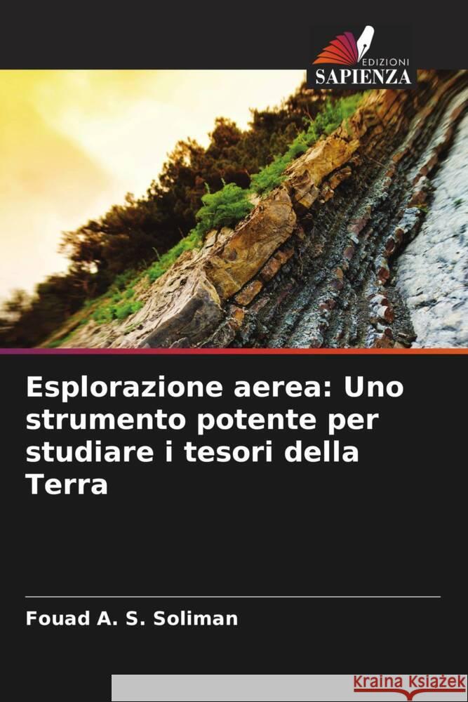 Esplorazione aerea: Uno strumento potente per studiare i tesori della Terra Soliman, Fouad A. S. 9786204469492 Edizioni Sapienza