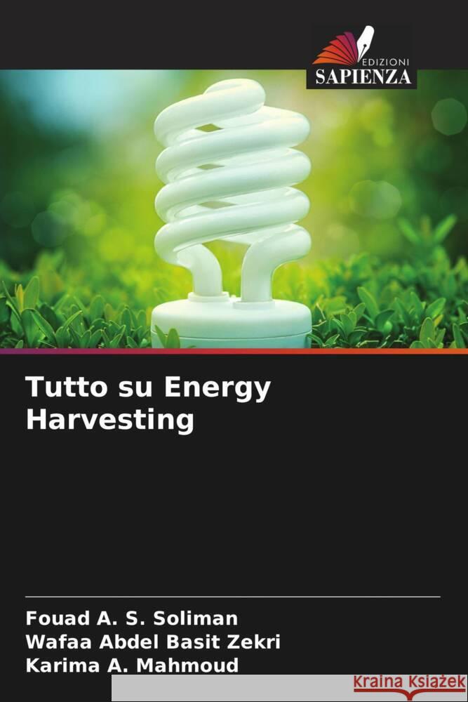 Tutto su Energy Harvesting Soliman, Fouad A. S., Basit Zekri, Wafaa Abdel, Mahmoud, Karima A. 9786204469652 Edizioni Sapienza