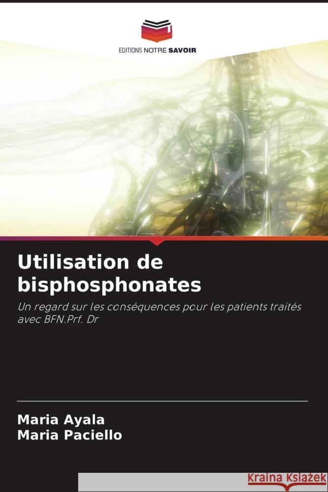 Utilisation de bisphosphonates Ayala, Maria, Paciello, Maria 9786204470580 Editions Notre Savoir