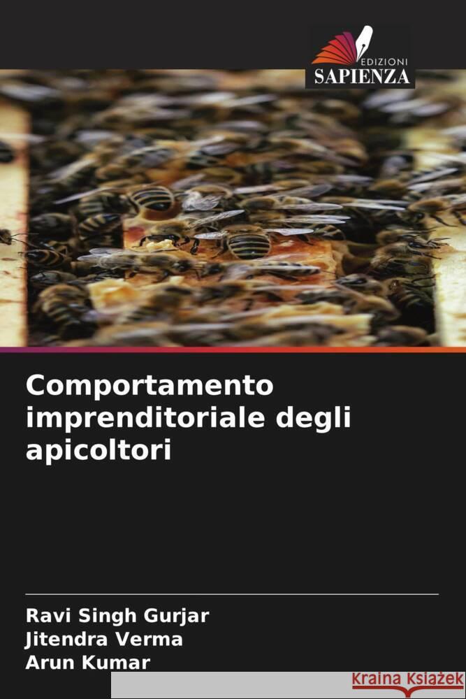 Comportamento imprenditoriale degli apicoltori Gurjar, Ravi Singh, Verma, Jitendra, Kumar, Arun 9786204470894 Edizioni Sapienza