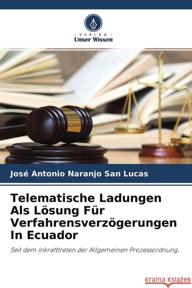 Telematische Ladungen Als Lösung Für Verfahrensverzögerungen In Ecuador Naranjo San Lucas, José Antonio 9786204471174