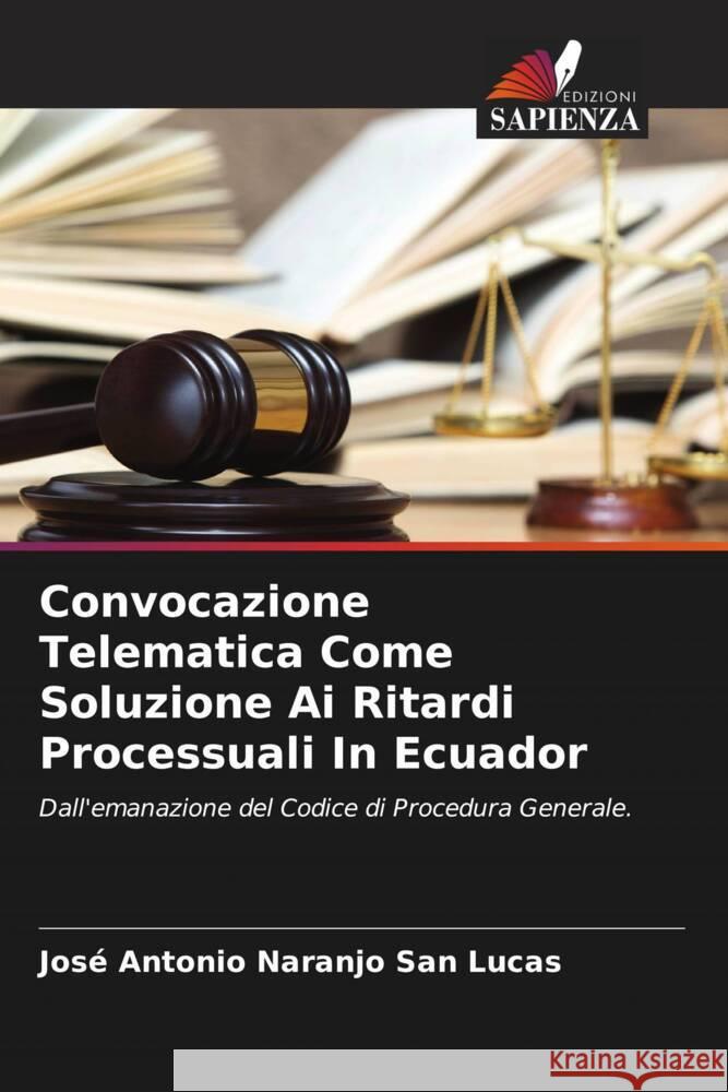 Convocazione Telematica Come Soluzione Ai Ritardi Processuali In Ecuador Naranjo San Lucas, José Antonio 9786204471204