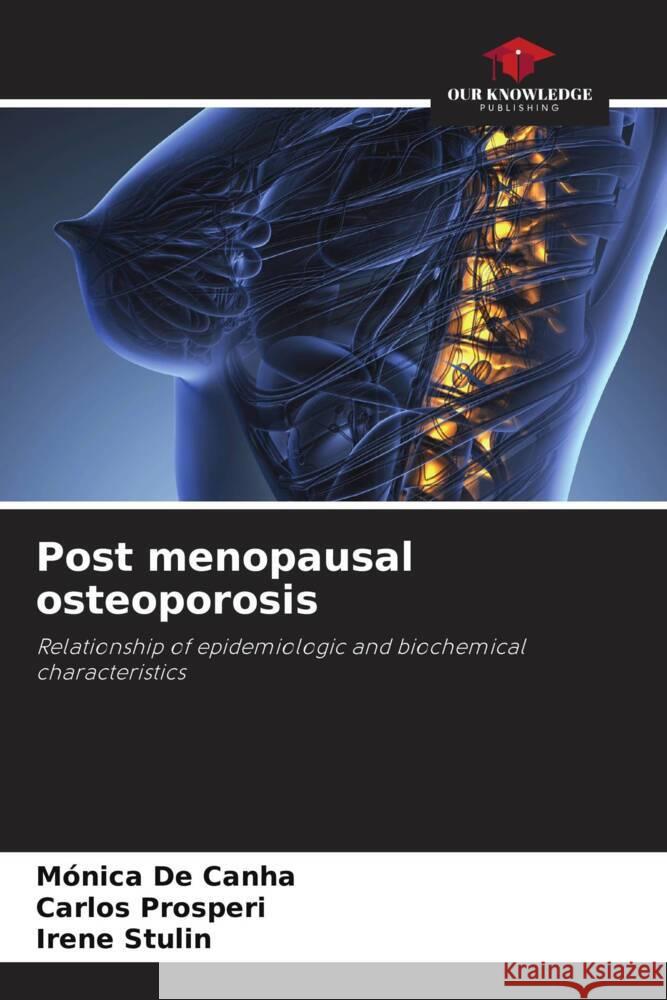 Post menopausal osteoporosis De Canha, Mónica, Prosperi, Carlos, Stulin, Irene 9786204471242