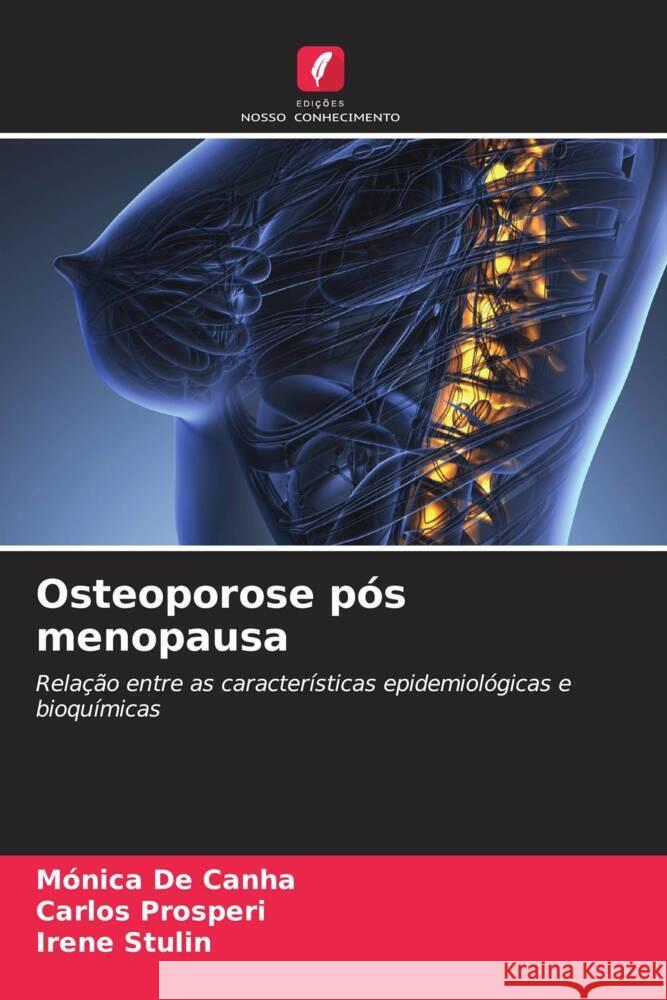 Osteoporose pós menopausa De Canha, Mónica, Prosperi, Carlos, Stulin, Irene 9786204471273