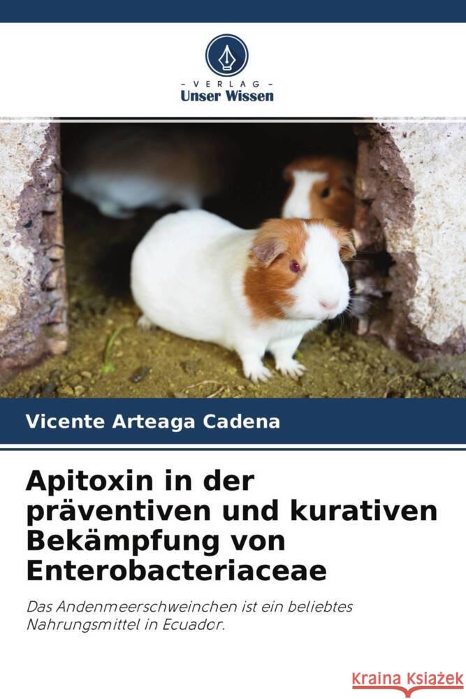 Apitoxin in der präventiven und kurativen Bekämpfung von Enterobacteriaceae Arteaga Cadena, Vicente 9786204471419