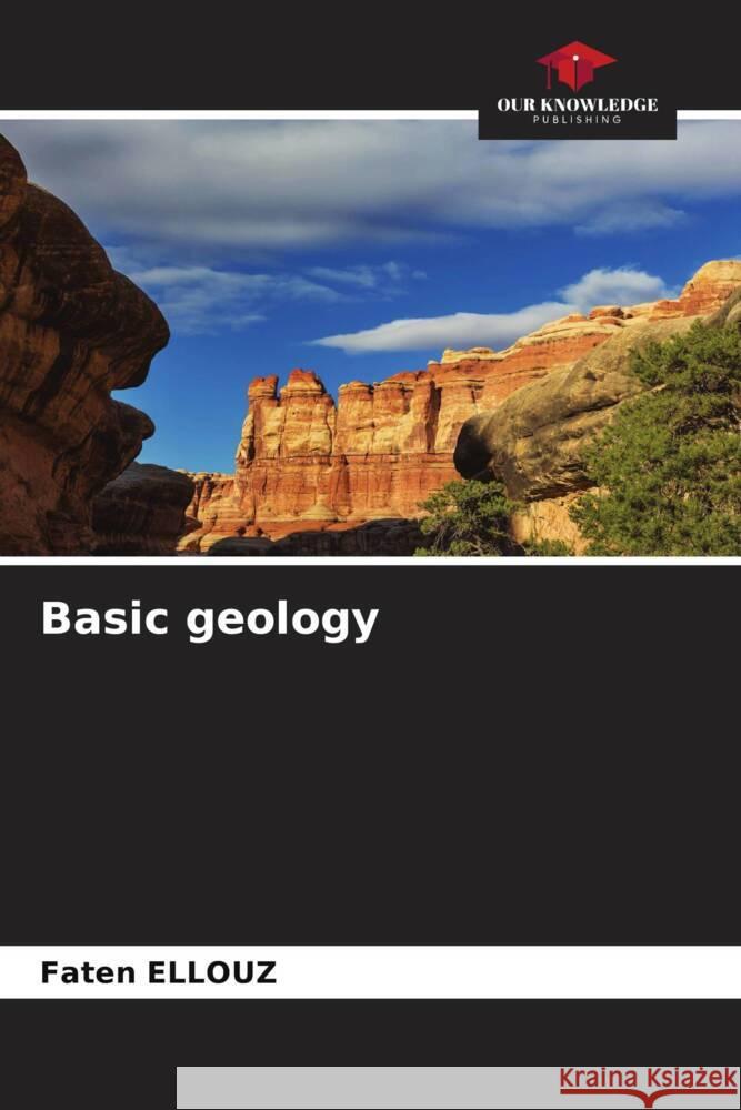 Basic geology ELLOUZ, Faten 9786204471549 Our Knowledge Publishing