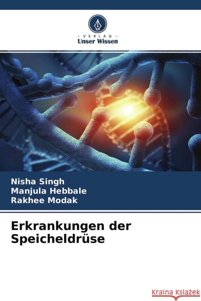 Erkrankungen der Speicheldrüse Singh, Nisha, Hebbale, Manjula, Modak, Rakhee 9786204472508