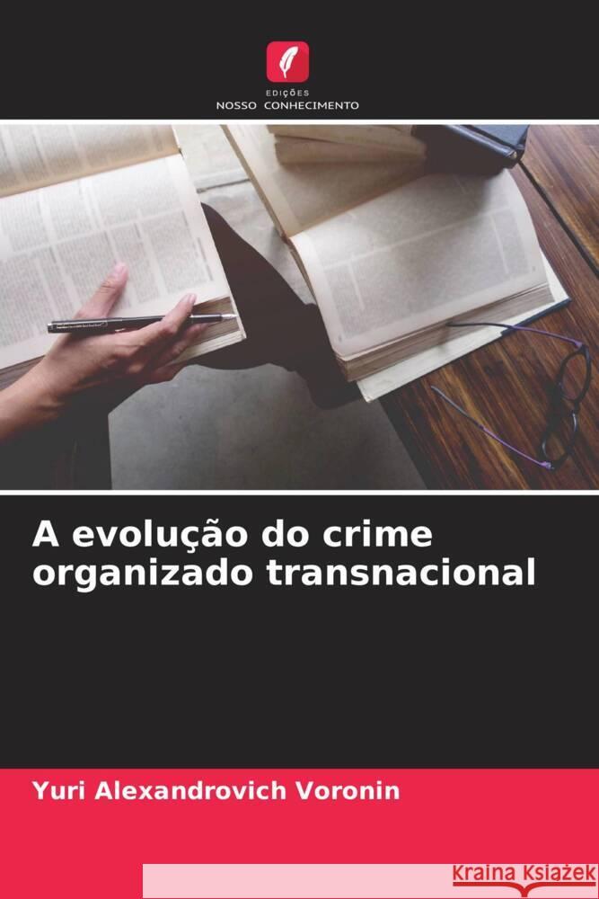 A evolução do crime organizado transnacional Voronin, Yuri Alexandrovich 9786204472669