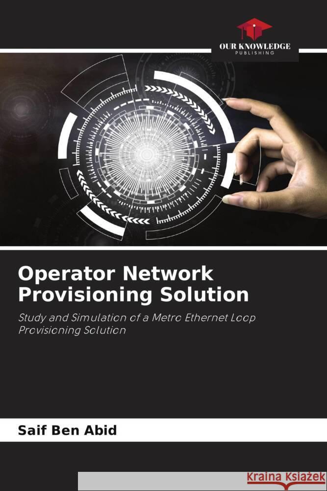 Operator Network Provisioning Solution Ben Abid, Saif 9786204472874 Our Knowledge Publishing