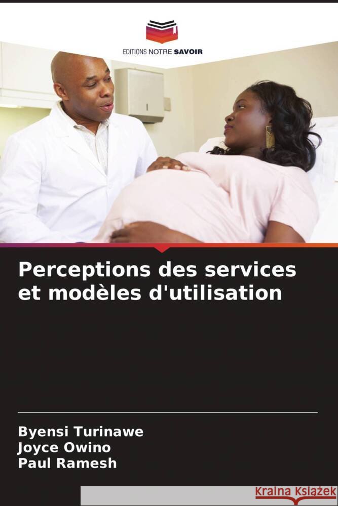Perceptions des services et modèles d'utilisation Turinawe, Byensi, Owino, Joyce, Ramesh, Paul 9786204473307