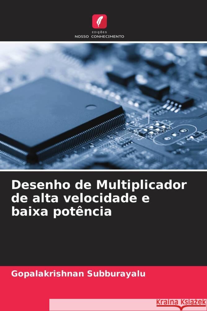 Desenho de Multiplicador de alta velocidade e baixa potência Subburayalu, Gopalakrishnan 9786204473567 Edições Nosso Conhecimento