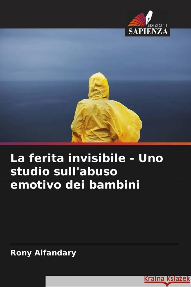 La ferita invisibile - Uno studio sull'abuso emotivo dei bambini Alfandary, Rony 9786204473673