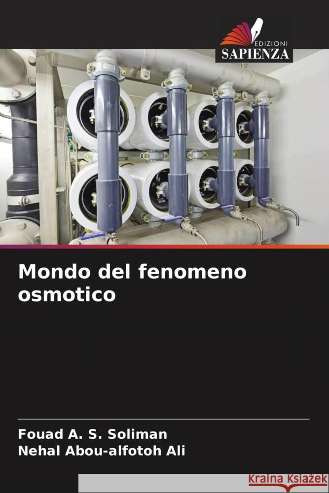 Mondo del fenomeno osmotico Soliman, Fouad A. S., Ali, Nehal Abou-alfotoh 9786204473963 Edizioni Sapienza