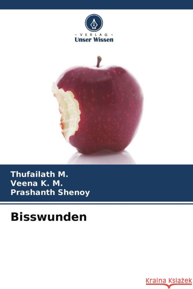 Bisswunden M., Thufailath, K. M., Veena, Shenoy, Prashanth 9786204474328 Verlag Unser Wissen