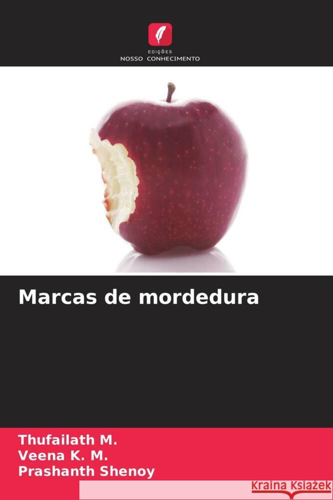 Marcas de mordedura M., Thufailath, K. M., Veena, Shenoy, Prashanth 9786204474366 Edições Nosso Conhecimento