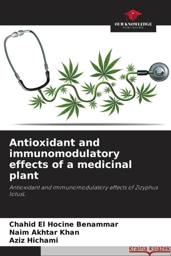 Antioxidant and immunomodulatory effects of a medicinal plant Benammar, Chahid El Hocine, Khan, Naim Akhtar, Hichami, Aziz 9786204474380