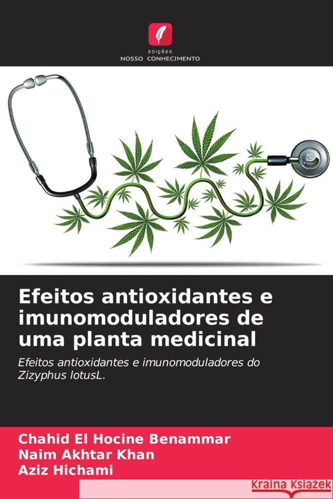 Efeitos antioxidantes e imunomoduladores de uma planta medicinal Benammar, Chahid El Hocine, Khan, Naim Akhtar, Hichami, Aziz 9786204474410