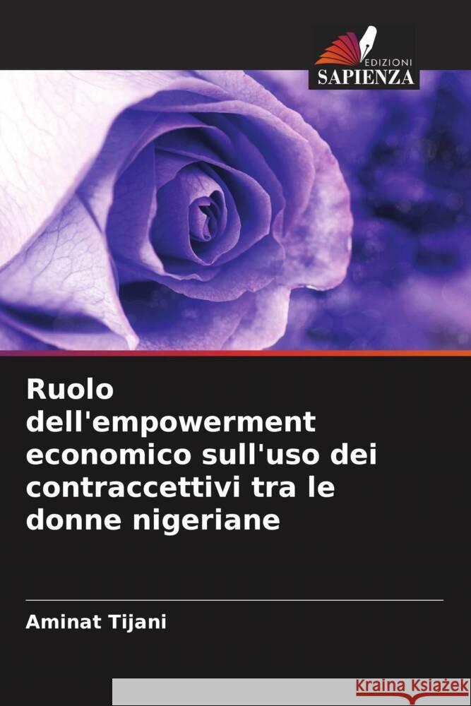 Ruolo dell'empowerment economico sull'uso dei contraccettivi tra le donne nigeriane Tijani, Aminat 9786204474540