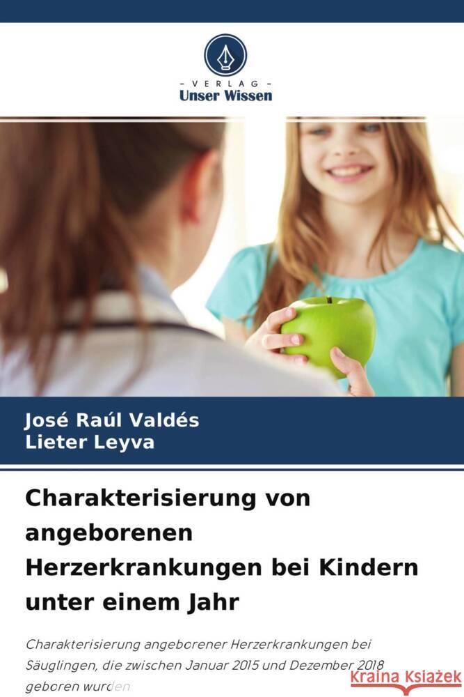 Charakterisierung von angeborenen Herzerkrankungen bei Kindern unter einem Jahr Valdés, José Raúl, Leyva, Lieter 9786204474571