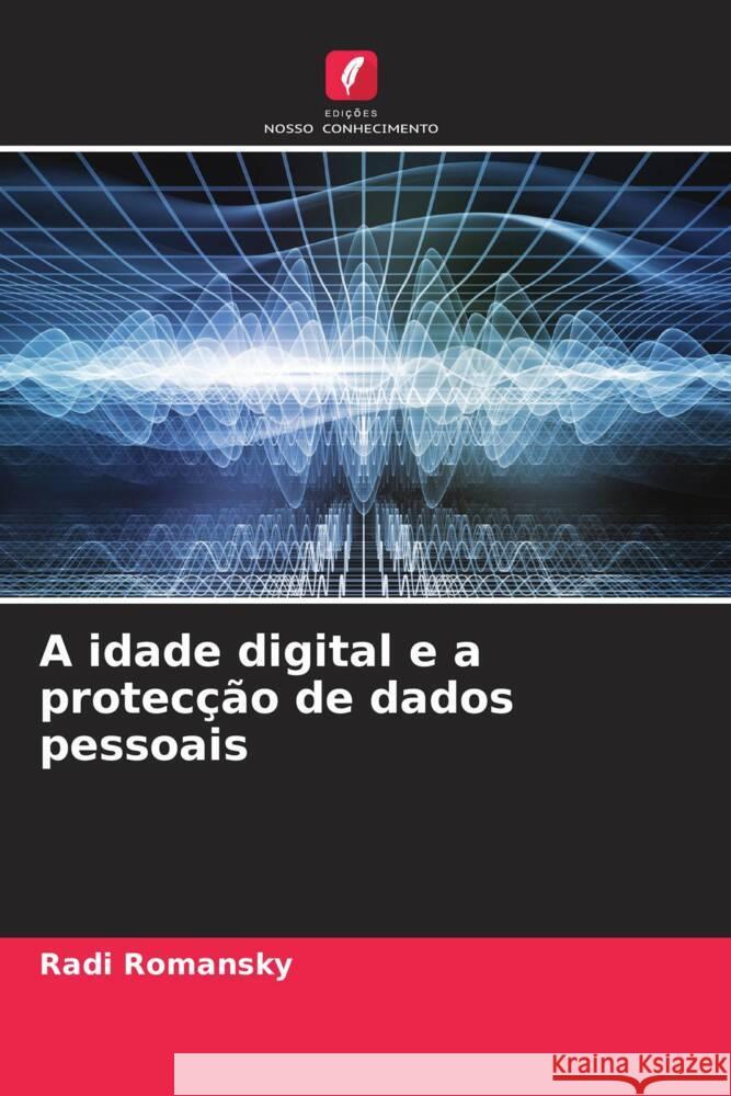 A idade digital e a protecção de dados pessoais Romansky, Radi 9786204474915