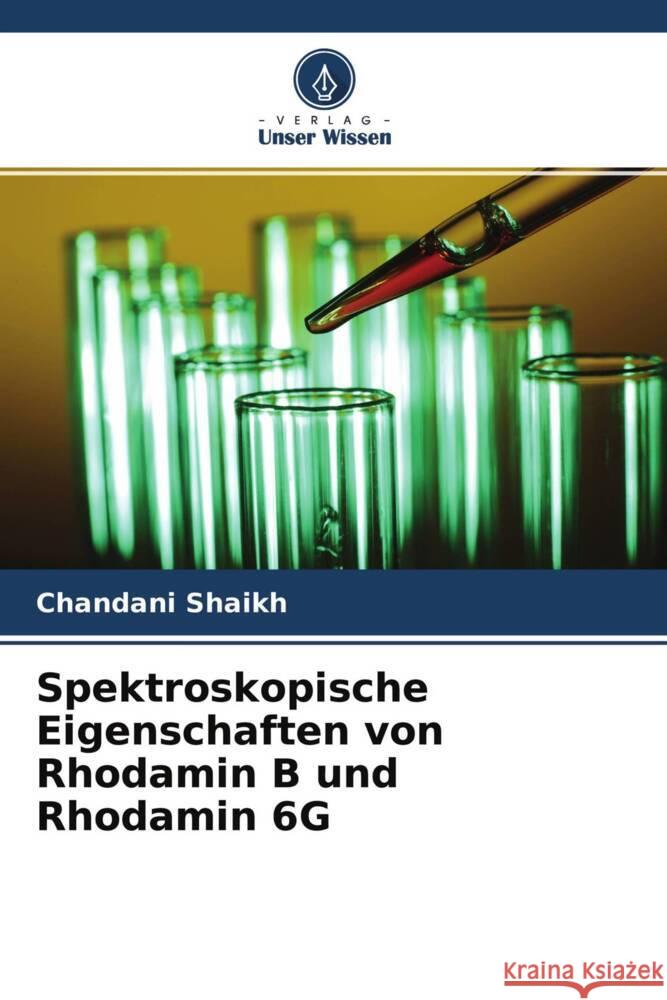 Spektroskopische Eigenschaften von Rhodamin B und Rhodamin 6G Shaikh, Chandani 9786204475035