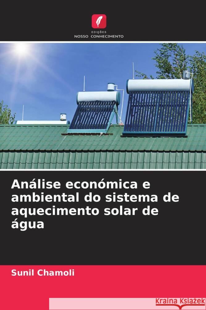 Análise económica e ambiental do sistema de aquecimento solar de água Chamoli, Sunil 9786204475141 Edições Nosso Conhecimento