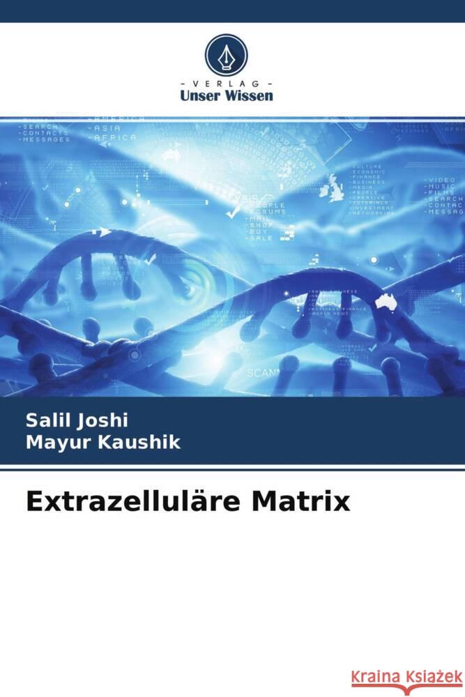 Extrazelluläre Matrix Joshi, Salil, Kaushik, Mayur 9786204475356 Verlag Unser Wissen