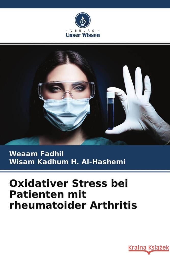 Oxidativer Stress bei Patienten mit rheumatoider Arthritis Fadhil, Weaam, Kadhum H. Al-Hashemi, Wisam 9786204475455