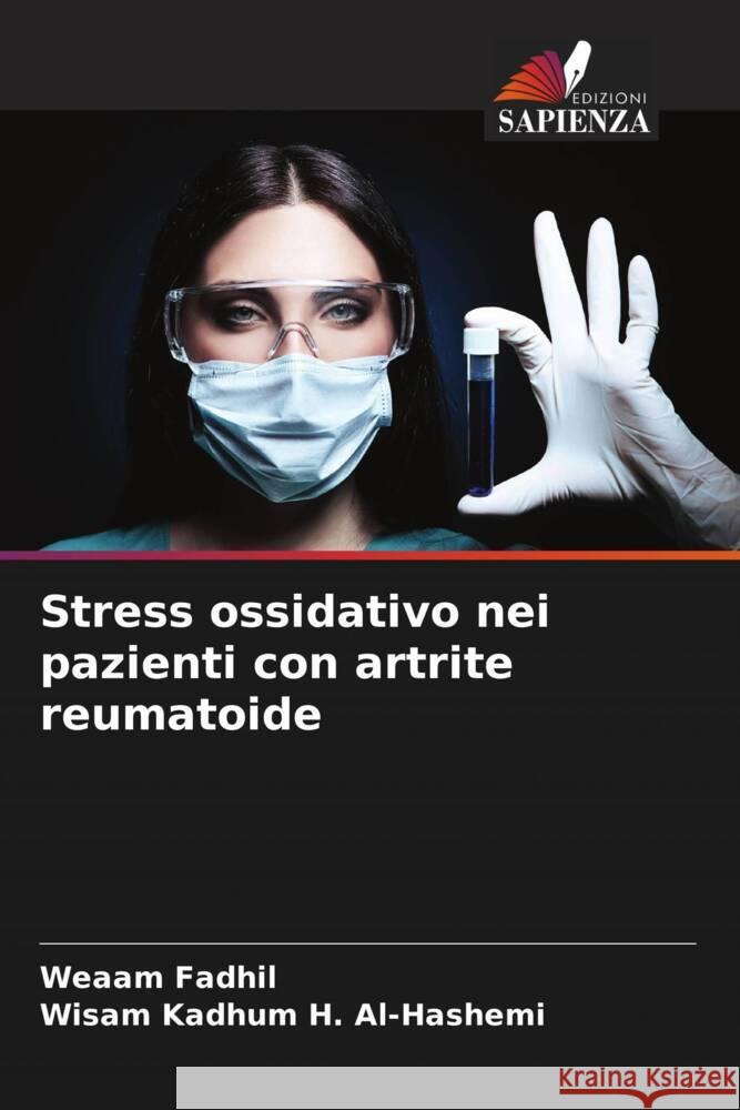 Stress ossidativo nei pazienti con artrite reumatoide Fadhil, Weaam, Kadhum H. Al-Hashemi, Wisam 9786204475486