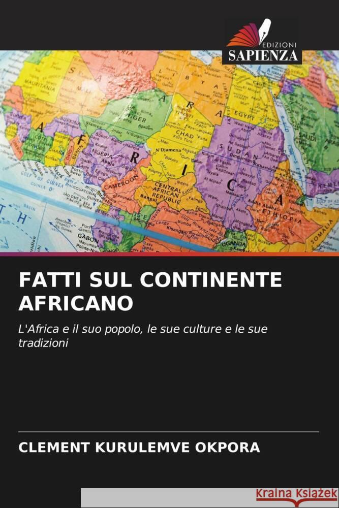 FATTI SUL CONTINENTE AFRICANO Okpora, Clement Kurulemve 9786204475585 Edizioni Sapienza