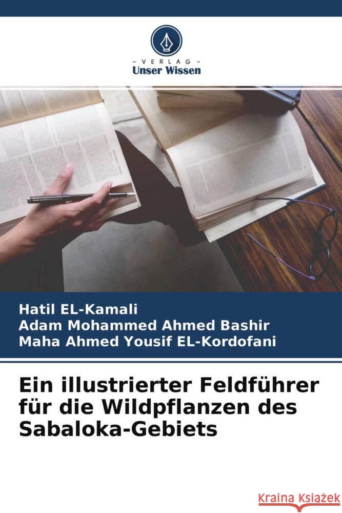 Ein illustrierter Feldführer für die Wildpflanzen des Sabaloka-Gebiets EL-Kamali, Hatil, Ahmed Bashir, Adam Mohammed, EL-Kordofani, Maha Ahmed Yousif 9786204476162