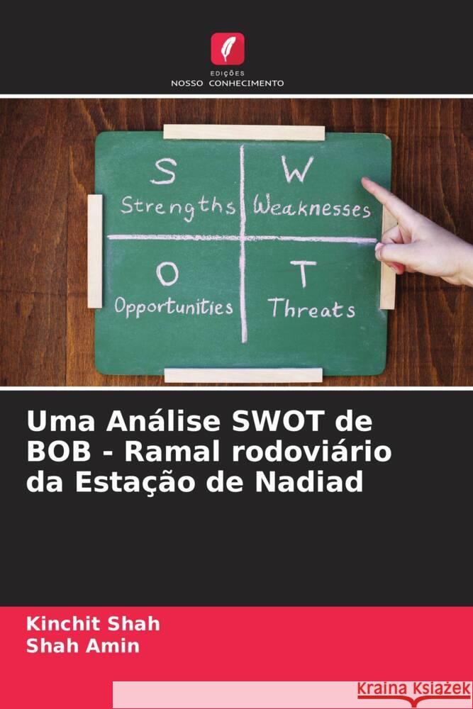 Uma Análise SWOT de BOB - Ramal rodoviário da Estação de Nadiad Shah, Kinchit, Amin, Shah 9786204476384 Edições Nosso Conhecimento