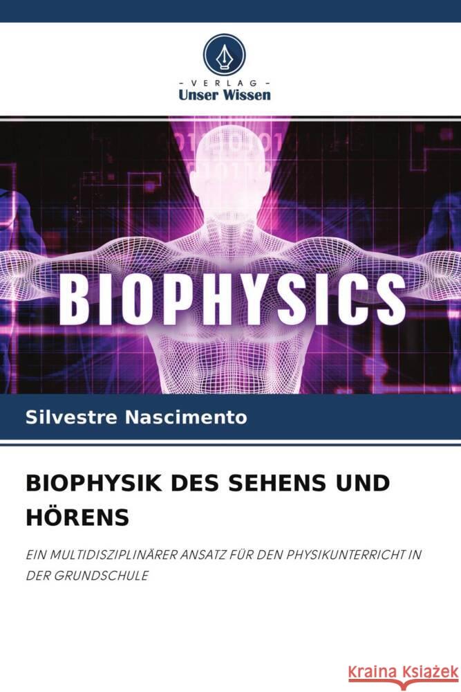 BIOPHYSIK DES SEHENS UND HÖRENS Nascimento, Silvestre 9786204476728